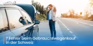 Fehler-beim-Gebrauchtwagenkauf-Schweiz