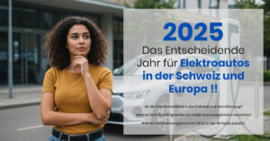 2025: Das Entscheidende Jahr für Elektroautos in der Schweiz und Europa